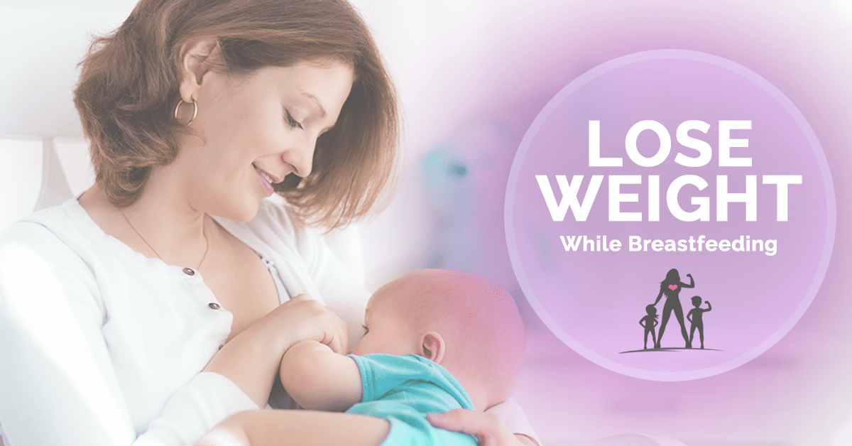 how to lose weight while breastfeeding