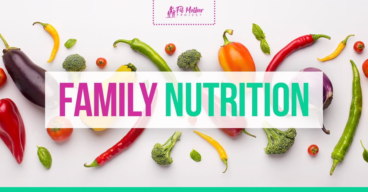 Family Nutrition: 10 Ways to Make Your House Healthy! | Fit Mother Project