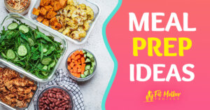 Meal Prep Ideas