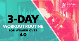 3-Day Workout Routine For Women Over 40
